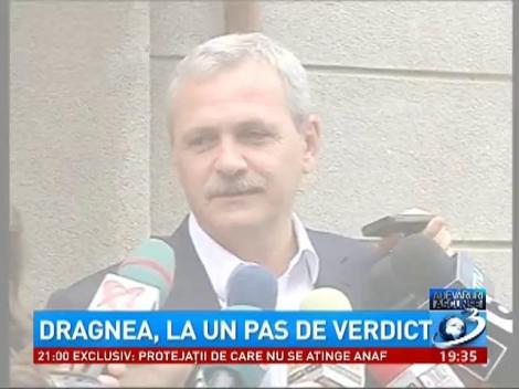 Dragnea, la un pas de verdict