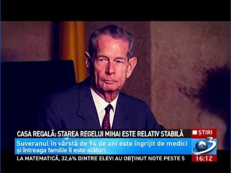 Starea Regelui Mihai, relativ stabilă