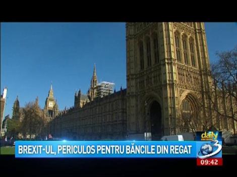 Daily Income: Brexit-ul, periculos pentru băncile din regat