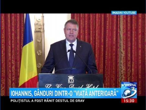 Iohannis, g&acirc;nduri dintr-o ''viaţă anterioară''