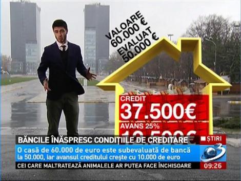Băncile înăspresc condițiile de creditare