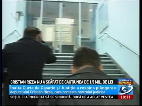 Cristian Rizea nu a scăpat de cauţiunea de 1,5 mil.de lei