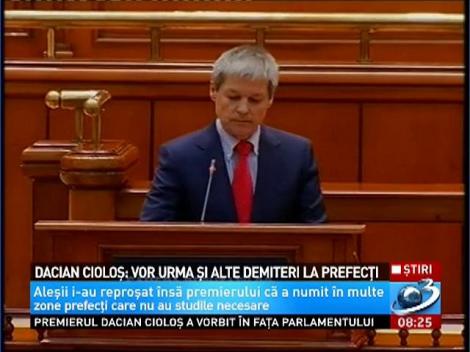 Dacian Cioloş: Vor urma şi alte demiteri la prefecţi