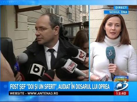 Fost şef de la Doi şi un sfert, audiat &icirc;n dosarului fostului vicepremier Gabriel Oprea