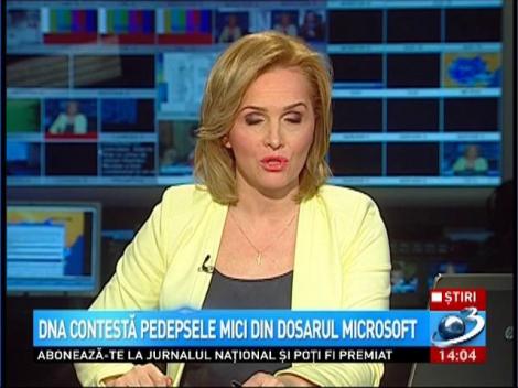 DNA contestă pedepsele mici din dosarul Microsoft