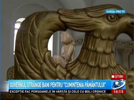 Guvernul strânge bani pentru Cuminţenia pământului