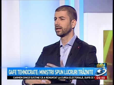 Daily Income. Gafe tehnocrate: Miniștrii spun lucruri trăznite