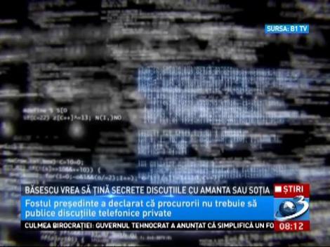 Lui Băsescu &icirc;i e frică să nu fie făcute publice convorbirile cu soţia şi amanta