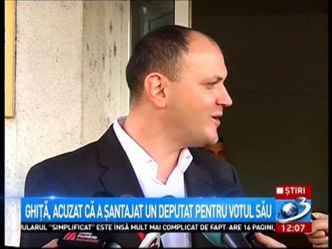 Ghiță, acuzat că a șantajat un deputat pentru votul său