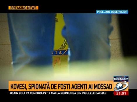 Kovesi, spionată de foşti agenţi ai Mossad