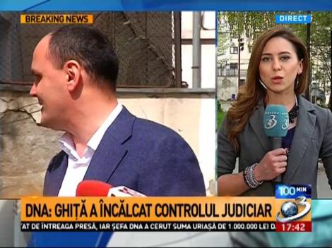 DNA: Ghiţă a &icirc;ncălcat controlul judiciar