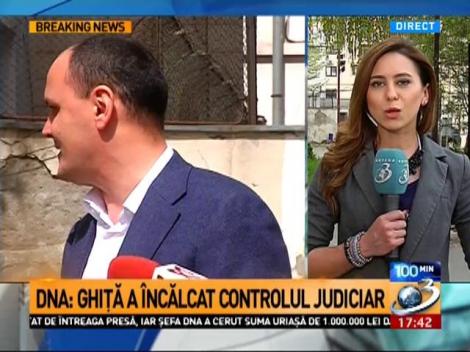 DNA: Ghiţă a încălcat controlul judiciar