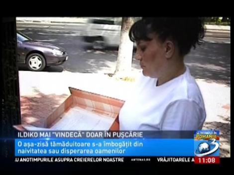 Ildiko mai "vindecă" doar în pușcărie