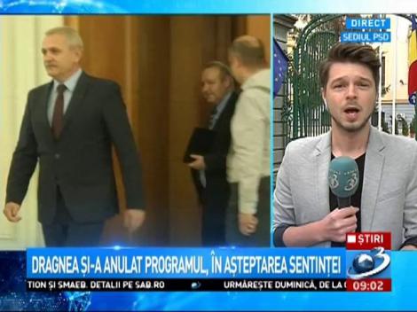 Dragnea și-a anulat programul, &icirc;n așteptarea sentinței