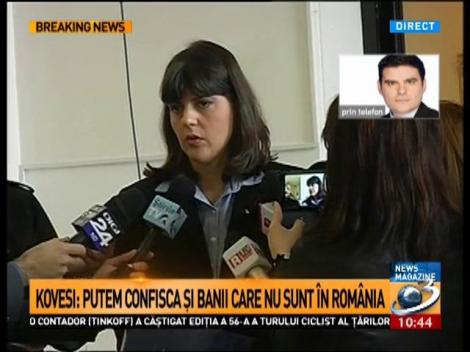 Kovesi: Putem confisca bani obţinuţi ilegal,chiar dacă nu sunt pe teritoriul Rom&acirc;niei