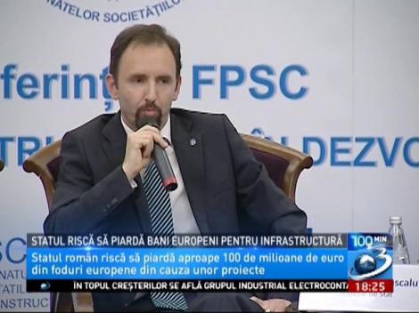 Statul riscă să piardă bani europeni pentru infrastructură