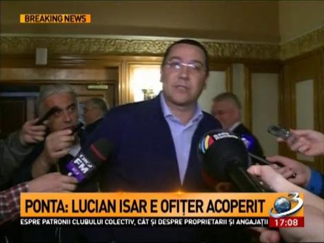 Ponta: Lucian Isar e ofiţer acoperit