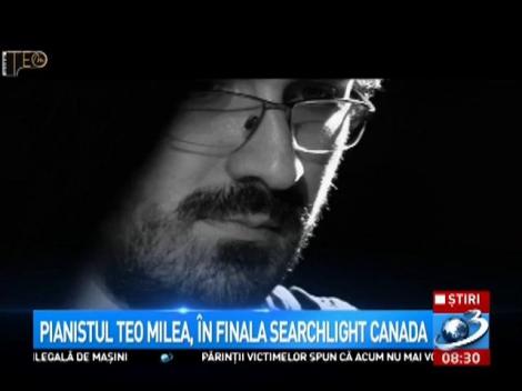 Pianistul Teo Milea, &icirc;n finala Searchlight Canada