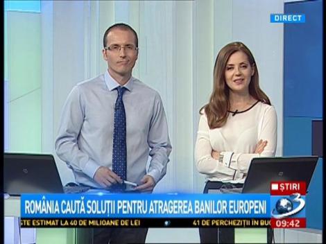 România caută soluții pentru atragerea banilor europeni