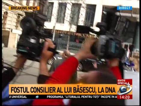 Fostul consilier al lui Băsescu, la DNA