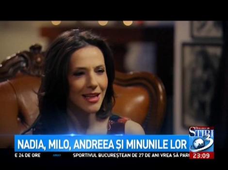 Nadia, Milo, Andreea şi minunile lor