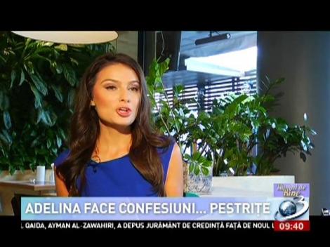 Numai de bine. Adelina face confesiuni...pestrițe