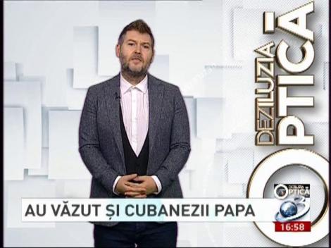 Deziluzia Optică: Au văzut și cubanezii Papa