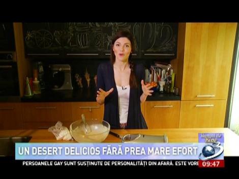 Un desert delicios fără prea mare efort