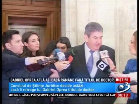 Gabriel Oprea află azi dacă rămâne fără titlul de doctor