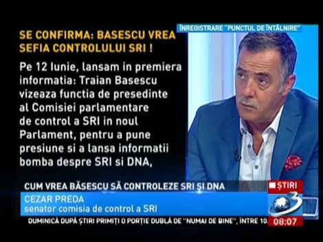 Cum vrea Băsescu să controleze SRI și DNA