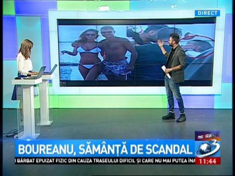 Boureanu, săm&acirc;nță de scandal