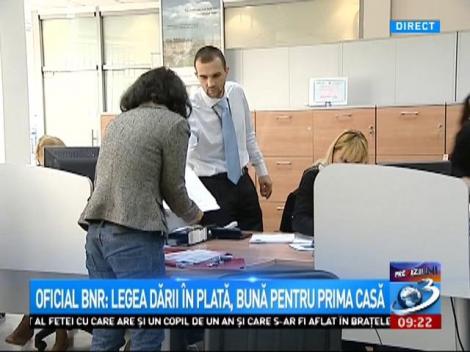 Oficial BNR: Legea dării în plată, bună pentru Prima CAsă
