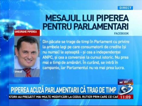 Piperea acuză parlamentarii că trag de timp