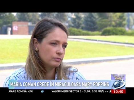 Maria Coman crede &icirc;n miraculoasa Mary Poppins