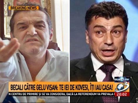 Becali către Gelu Vişan: Te iei de Kovesi, îţi iau casa!