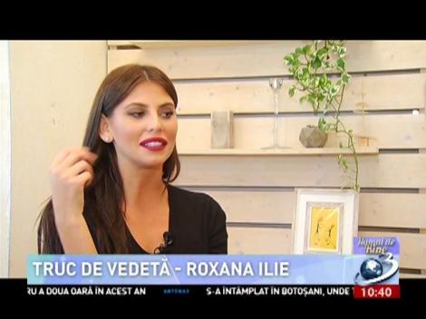 Truc de vedetă - Roxana Ilie