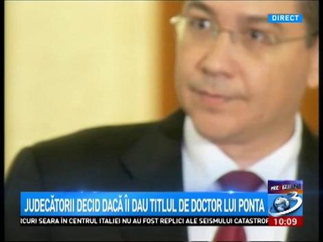 Judecătorii decid dacă &icirc;i dau titlul de doctor &icirc;napoi lui Ponta