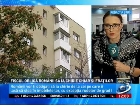 Fiscul obligă românii să ia chirie de la rudele de gradul II