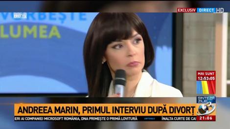 Andreea Marin, primul interviu după divorţ