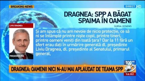 Liviu Dragnea spune că SPP a băgat spaima &icirc;n oameni: Oamenii nici n-au mai aplaudat de teama SPP