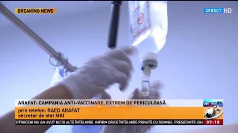 Raed Arafat trage un semnal de alarmă: Campania anti-vaccinare este extrem de periculoasă!