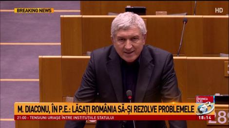 Mircea Diaconu, &icirc;n Parlamentul European: Lăsați Rom&acirc;nia să-și rezolve problemele