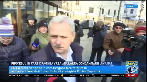 Procesul în care Dragnea vrea anularea condamnării a fost amânat