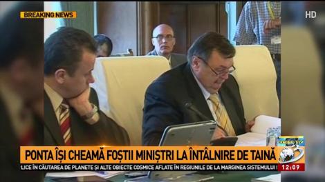 Ponta &icirc;și cheamă foștii miniștri la o &icirc;nt&acirc;lnire de taină
