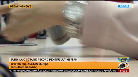 Euro, cotație record pentru ultimii 5 ani