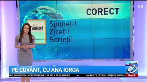 Pe cuvânt, cu Ana Iorga: Greșeli de pronunțare