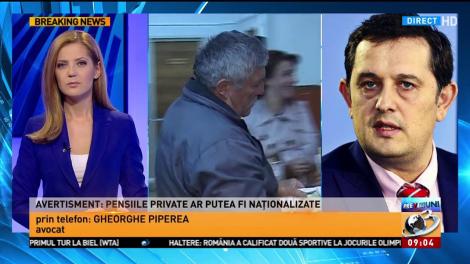 Avocatul Gheorghe Piperea: Nu cred în naționalizarea pensiilor private