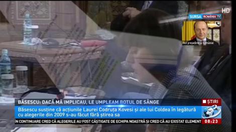 Băsescu: Dacă Kovesi și Coldea mă implicau, le umpleam botul de sânge, pe loc