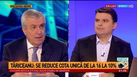 Călin Popescu-Tăriceanu: Nu se pune problema măririi cotei unice de impozitare