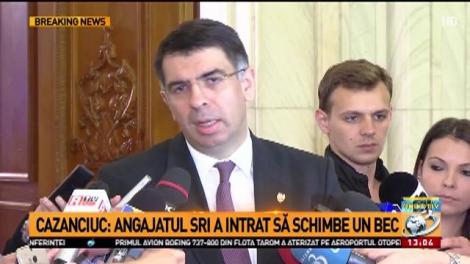 Robert Cazanciuc: Angajatul SRI a intrat să schimbe un bec